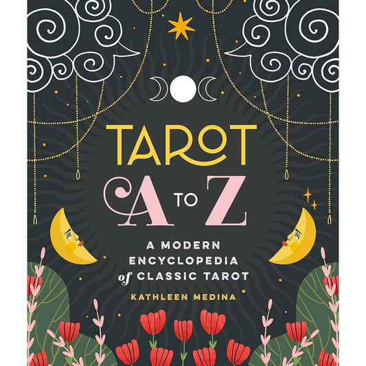 Tarot A to Z - A Modern Encyclopedia of Classic Tarot Book